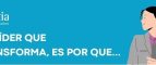 UN LÍDER QUE TRANSFORMA, ES POR QUE…